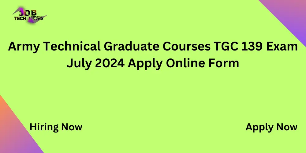 : Army Technical Graduate Courses TGC 139 Exam July 2024 Apply Online Form.