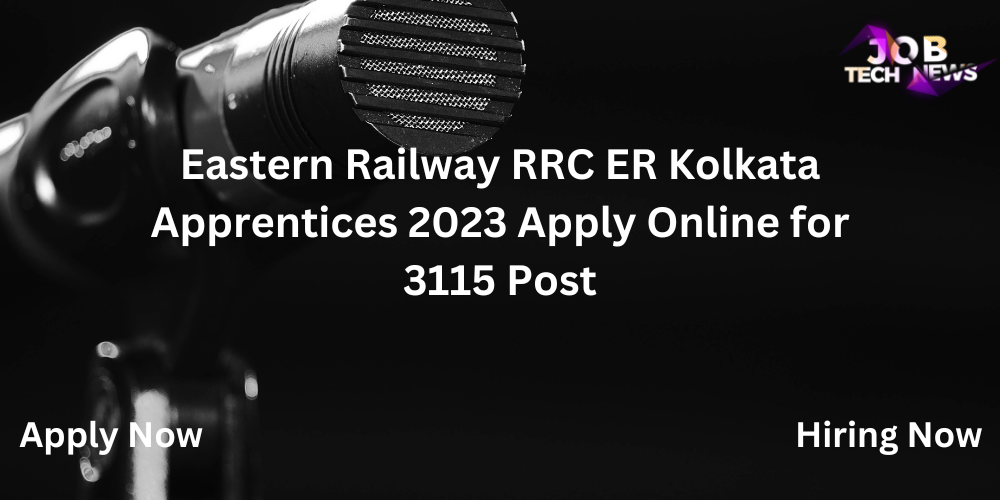 Eastern Railway RRC ER Kolkata Apprentices 2023 Apply Online for 3115 Post.