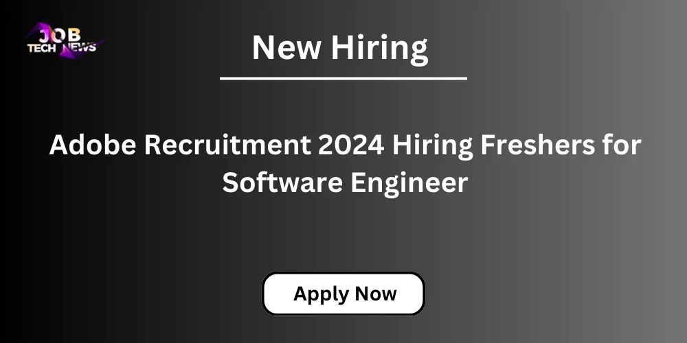 Adobe Recruitment 2024 Hiring Freshers for Software Engineer