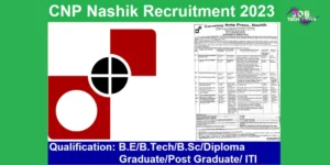: CNP Nashik Recruitment 2023 for Supervisor/Junior Technician | B.E/B.Tech/B.Sc/Diploma/ Graduate/Post Graduate/ ITI | 117 Posts
