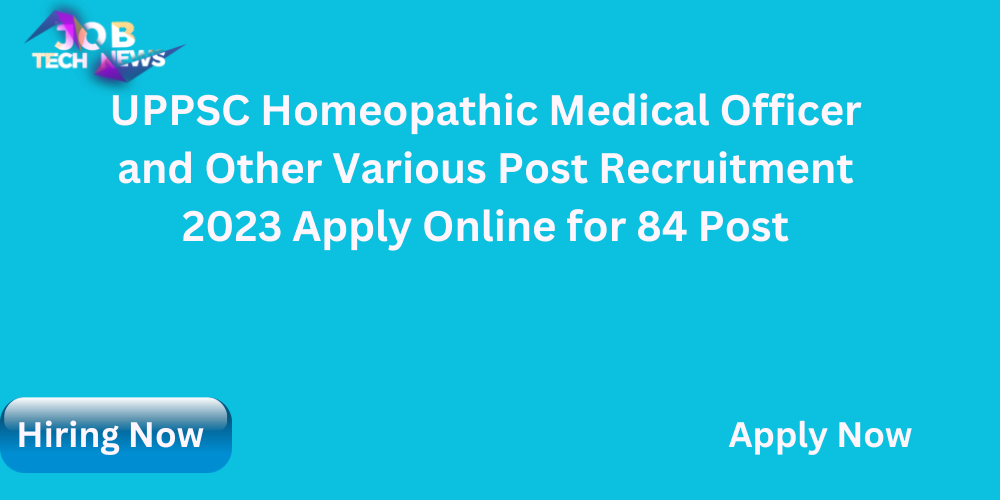 UPSC Homeopathic Medical Officer and Other Various Post Recruitment 2023 Apply Online for 84 Post.