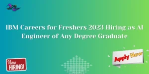 IBM Careers for Freshers 2023 Hiring as AI Engineer of Any Degree Graduate