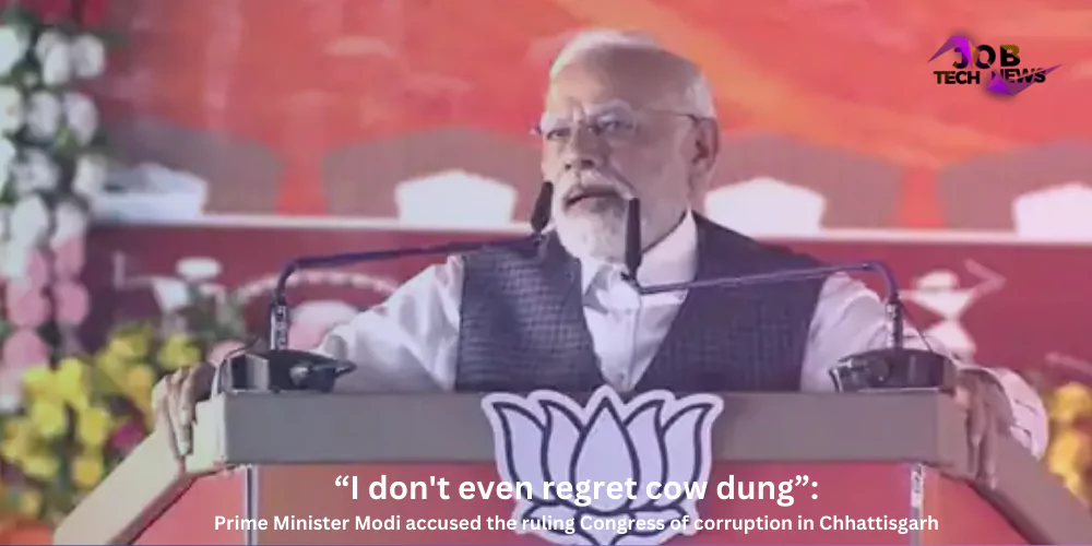 “I don't even regret cow dung”:Prime Minister Modi accused the ruling Congress of corruption in Chhattisgarh