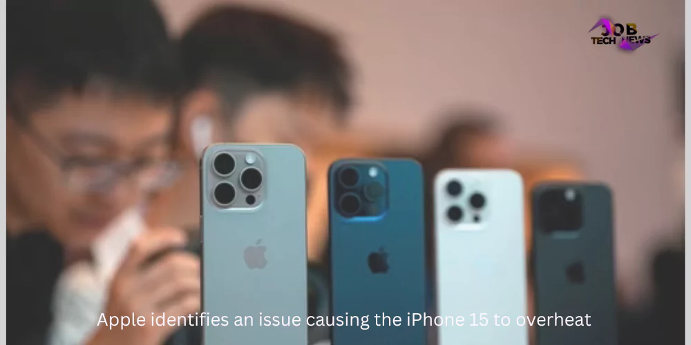 apple identifies an issue causing the iphone 15 to overheat