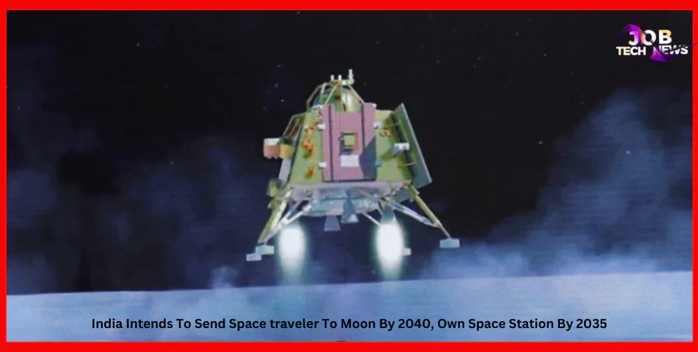 India Intends To Send Space traveler To Moon By 2040, Own Space Station By 2035