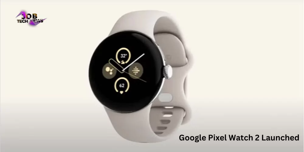 google pixel watch 2 launched