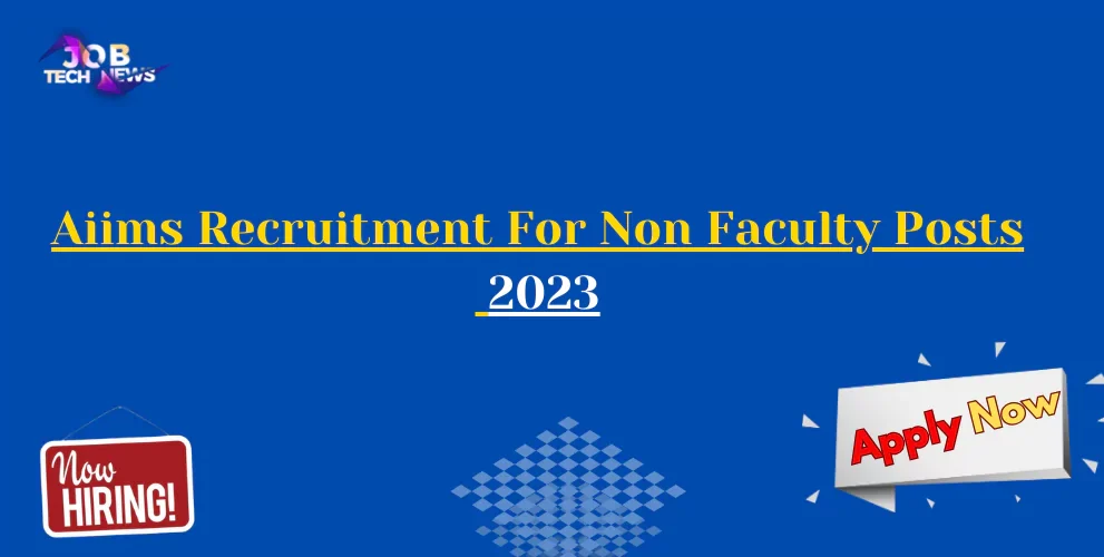 aiims recruitment for non faculty posts 2023