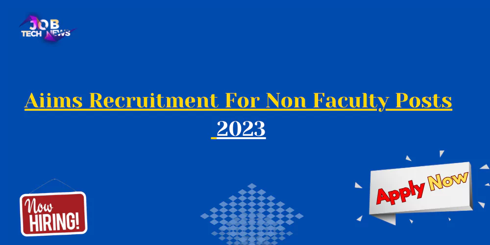 aiims recruitment for non faculty posts 2023