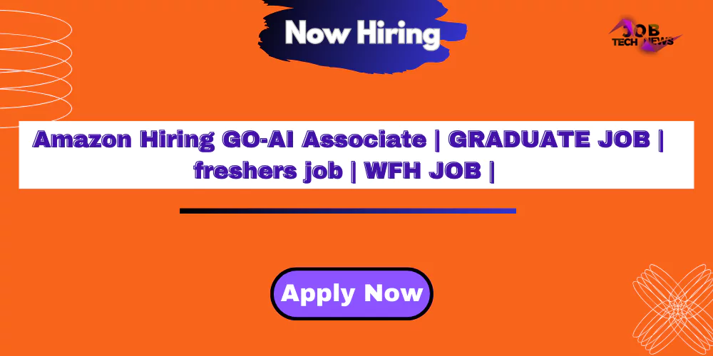 Amazon Hiring GO-AI Associate | GRADUATE JOB | freshers job | WFH JOB |