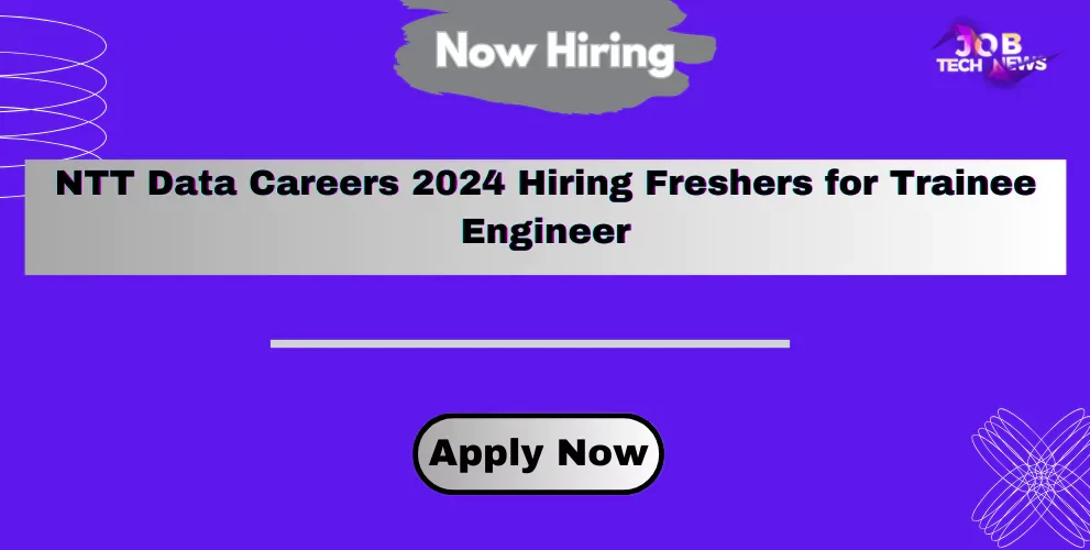 NTT Data Careers 2024 Hiring Freshers for Trainee Engineer