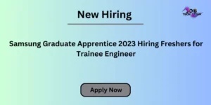 About Samsung Graduate Apprentice 2023
