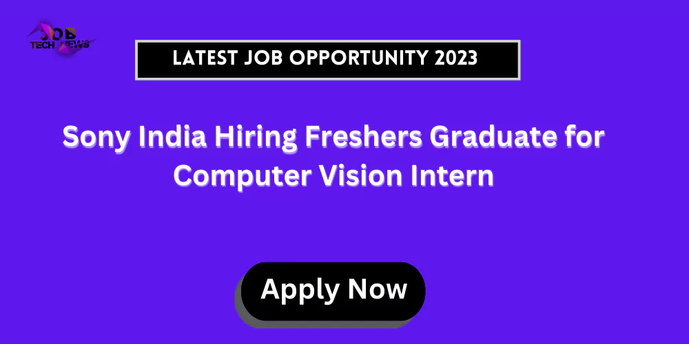 Sony India Hiring Freshers Graduate for Computer Vision Intern