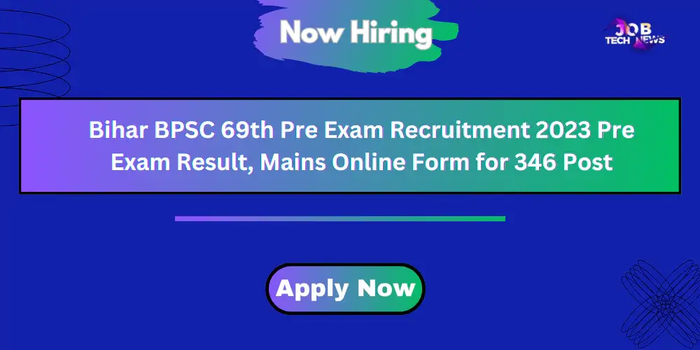 Bihar BPSC 69th Pre Exam Recruitment 2023 Pre Exam Result, Mains Online Form for 346 Post
