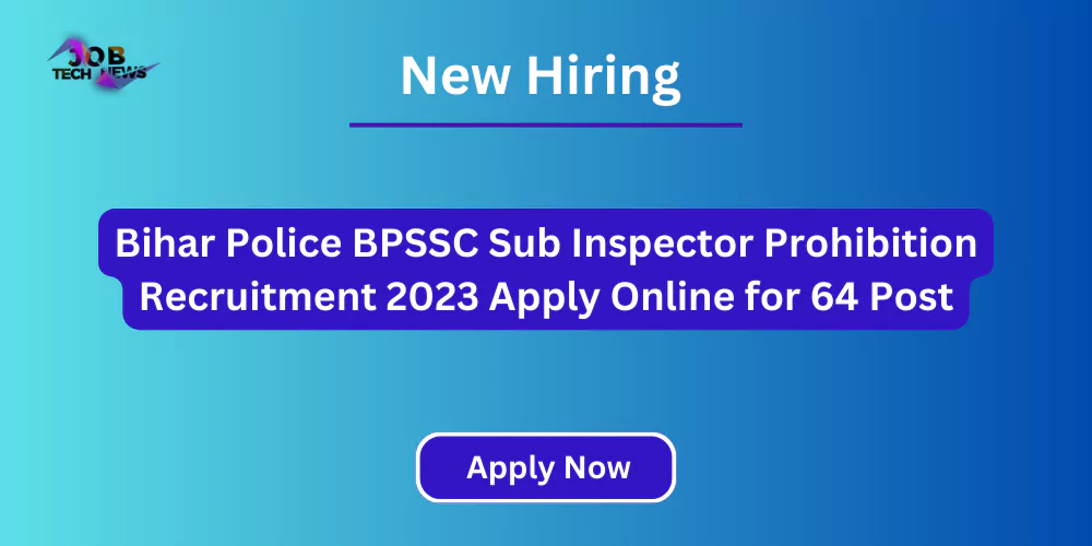 Bihar Police BPSSC Sub Inspector Prohibition Recruitment 2023 Apply Online for 64 Post