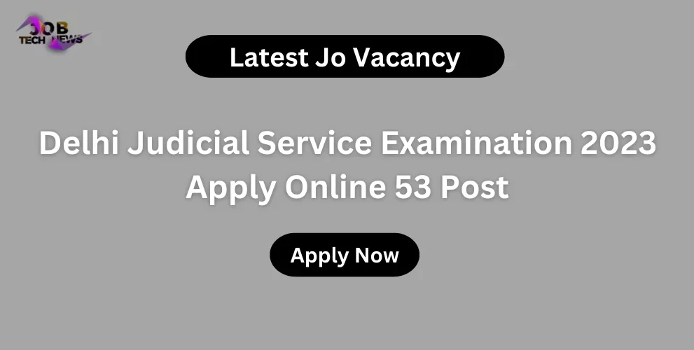 Delhi Judicial Service Examination 2023 Apply Online 53 Post