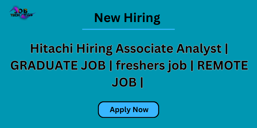 hitachi-hiring-associate-analyst-graduate-job-freshers-job-remote-job