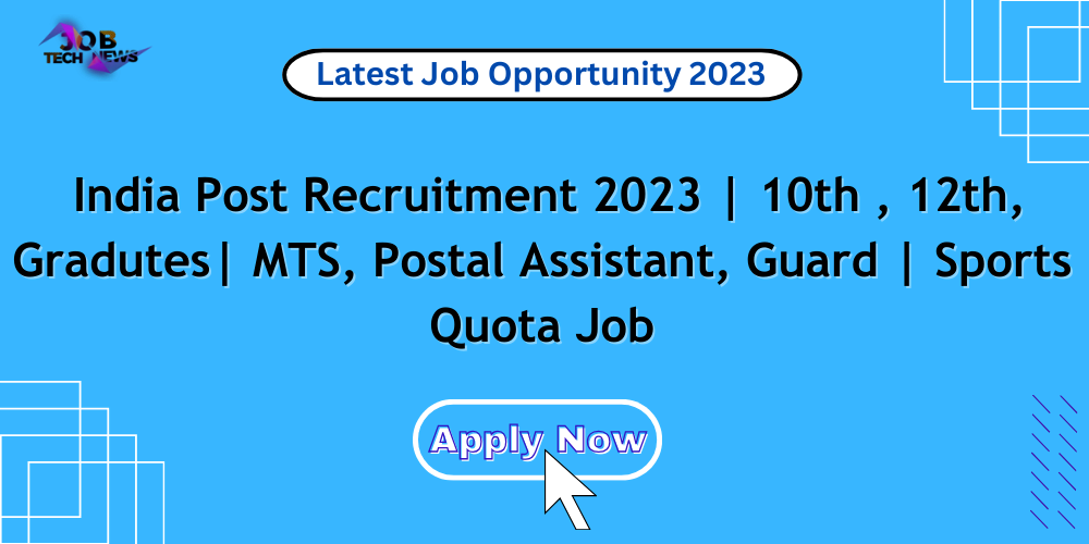 india-post-recruitment-2023-10th-12th-gradutes-mts-postal-assistant-guard-sports-quota-job-apply-now