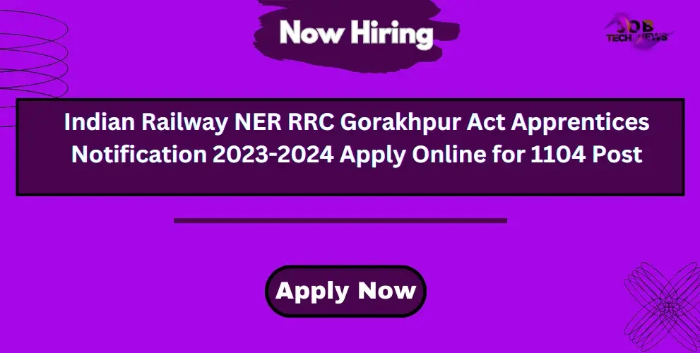 Indian Railway NER RRC Gorakhpur Act Apprentices Notification 2023-2024 Apply Online for 1104 Post
