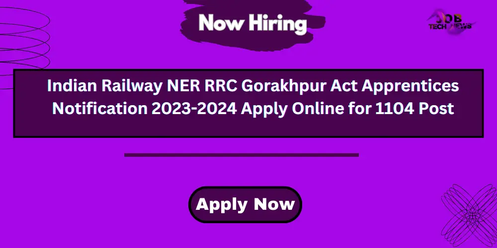 Indian Railway NER RRC Gorakhpur Act Apprentices Notification 2023-2024 Apply Online for 1104 Post