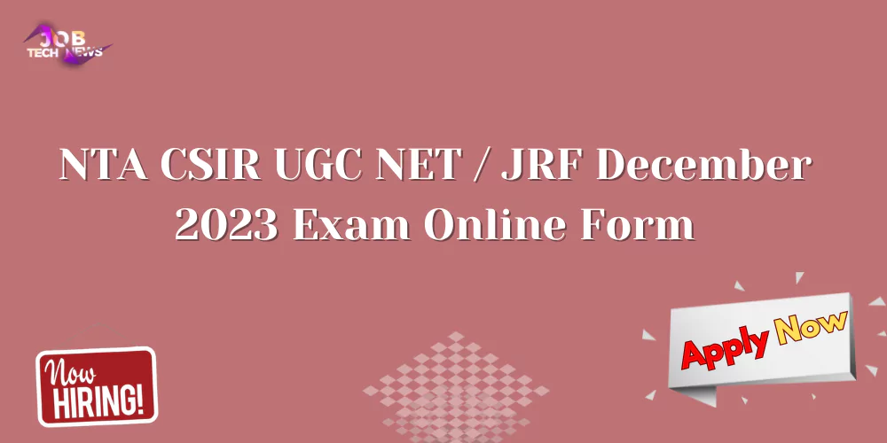 NTA CSIR UGC NET / JRF December 2023 Exam Online Form