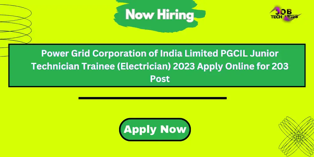 Power Grid Corporation of India Limited PGCIL Junior Technician Trainee (Electrician) 2023 Apply Online for 203 Post