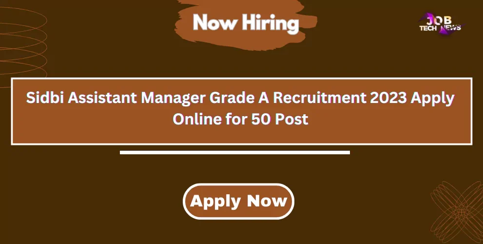 Sidbi Assistant Manager Grade A Recruitment 2023 Apply Online