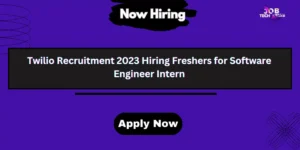 Twilio Recruitment 2023 Hiring Freshers for Software Engineer Intern
