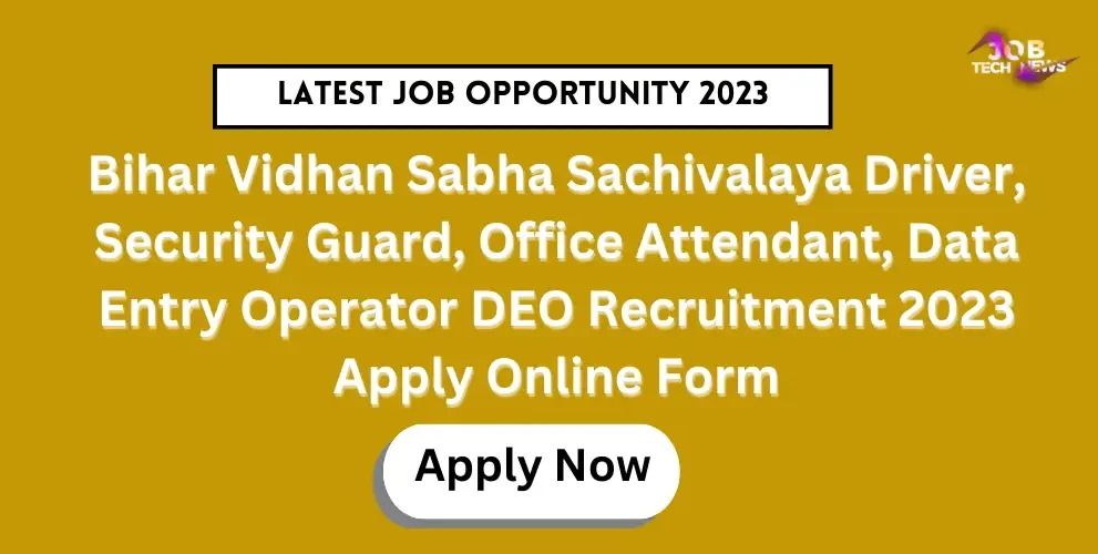 Bihar Vidhan Sabha Sachivalaya Driver, Security Guard, Office Attendant, Data Entry Operator DEO Recruitment 2023 Apply Online Form