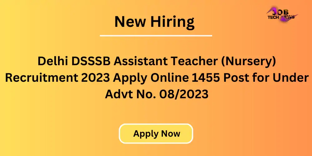 Delhi DSSSB Assistant Teacher (Nursery) Recruitment 2023 Apply Online 1455 Post for Under Advt No. 08/2023