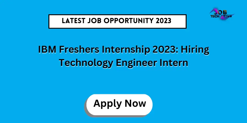 IBM Freshers Internship 2023: Hiring Technology Engineer Intern