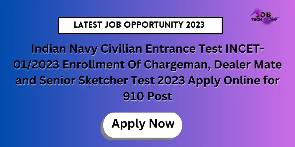 Indian Navy Civilian Entrance Test INCET-01/2023 Recruitment Of Chargeman, Tradesman Mate and Senior Draughtsman Exam 2023 Apply Online for 910 Post