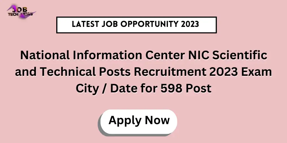 National Information Center NIC Scientific and Technical Posts Recruitment 2023 Exam City / Date for 598 Post