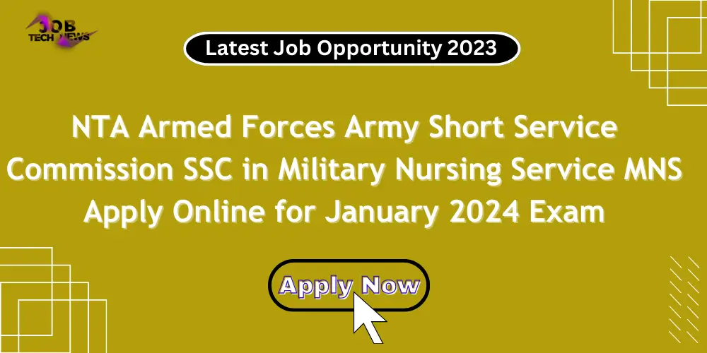 NTA Armed Forces Army Short Service Commission SSC in Military Nursing Service MNS Apply Online for January 2024 Exam