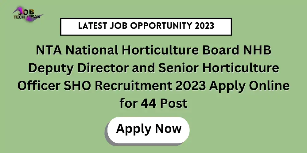 NTA National Horticulture Board NHB Deputy Director and Senior Horticulture Officer SHO Recruitment 2023 Apply Online for 44 Post