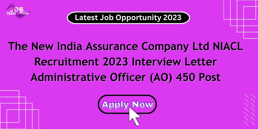 The New India Assurance Company Ltd NIACL Recruitment 2023 Interview Letter Administrative Officer (AO) 450 Post
