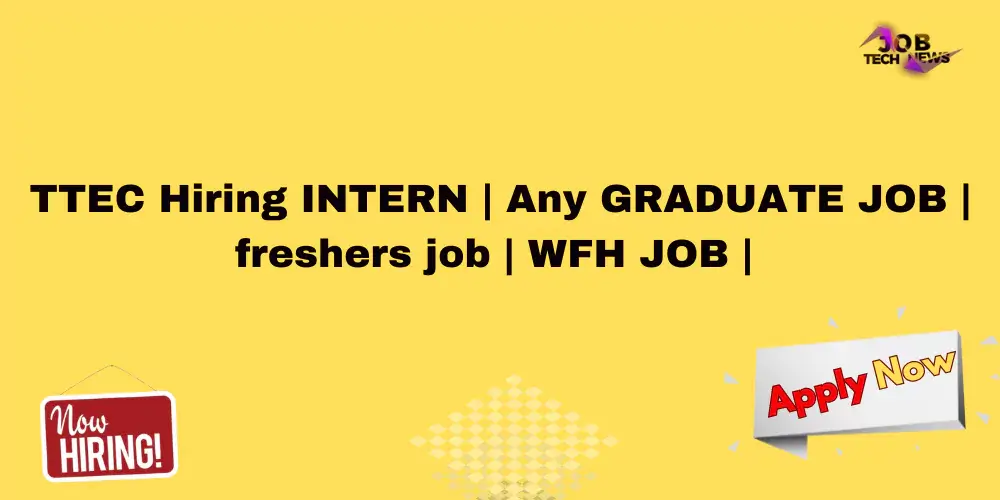 TTCH Hiring Intern any graduate job fresher job WFH job