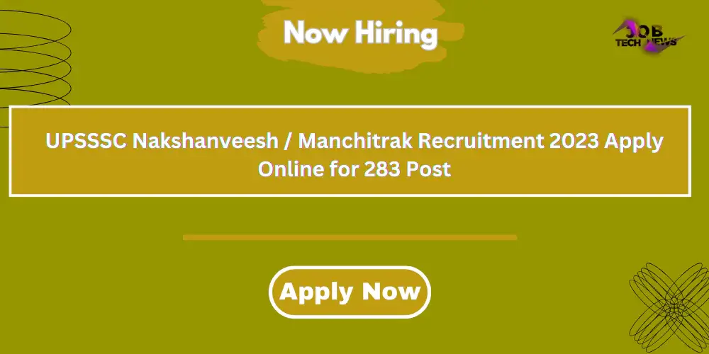 UPSSSC Nakshanveesh / Manchitrak Recruitment 2023 Apply Online for 283 Post