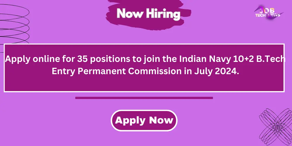 apply-online-for-35-positions-to-join-the-indian-navy-102-btech-entry-permanent-commission-in-july-2024