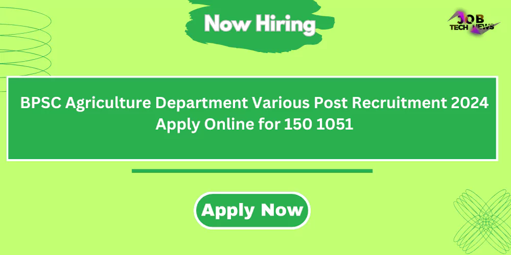 BPSC Agriculture Department Various Post Recruitment 2024 Apply Online for 150 1051