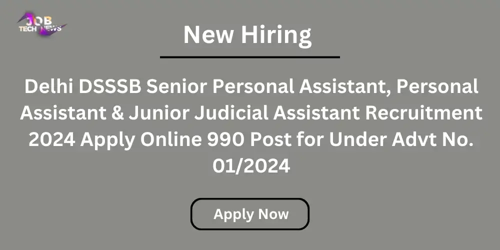 Delhi DSSSB Senior Personal Assistant, Personal Assistant & Junior Judicial Assistant Recruitment 2024 Apply Online 990 Post for Under Advt No. 01/2024