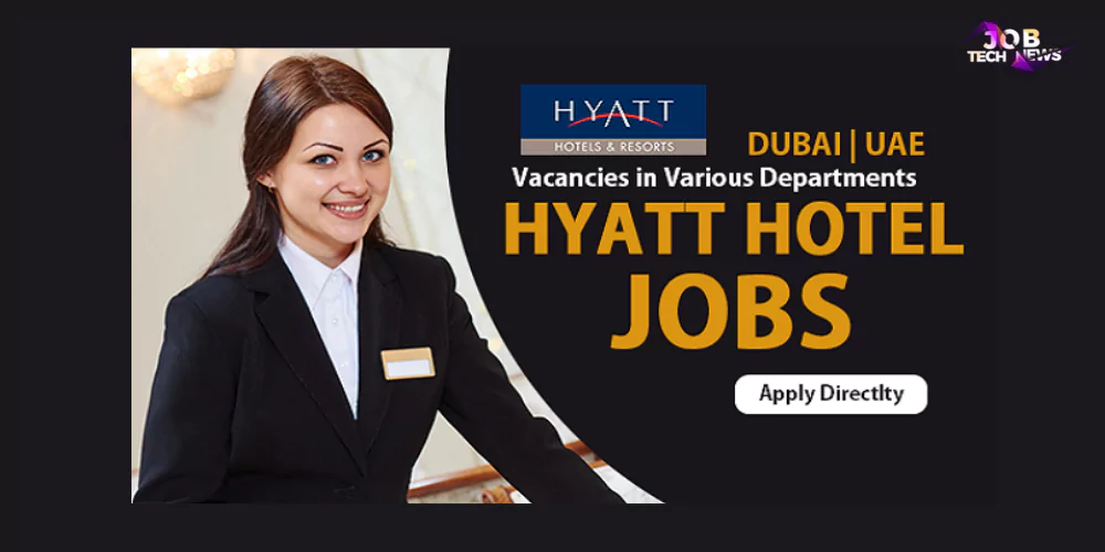 Job Vacancies At Hyatt Hotel In Dubai