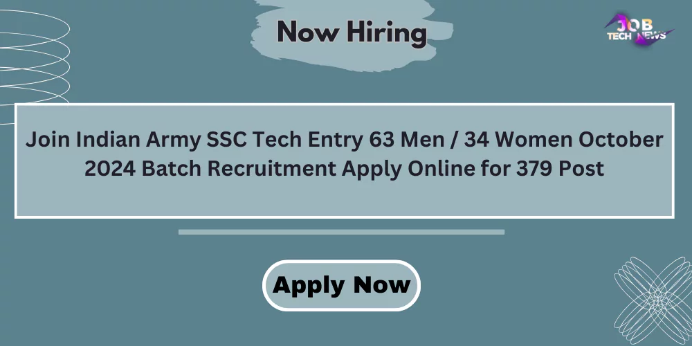 Join Indian Army SSC Tech Entry 63 Men / 34 Women October 2024 Batch Recruitment Apply Online for 379 Post