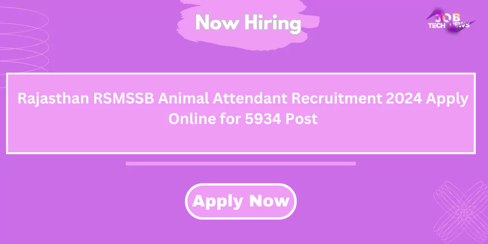 Rajasthan RSMSSB Animal Attendant Recruitment 2024 Apply Online for 5934 Post