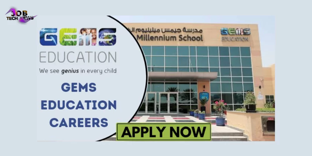 Teaching Jobs In Dubai 2024: GEMS Education Hiring Now