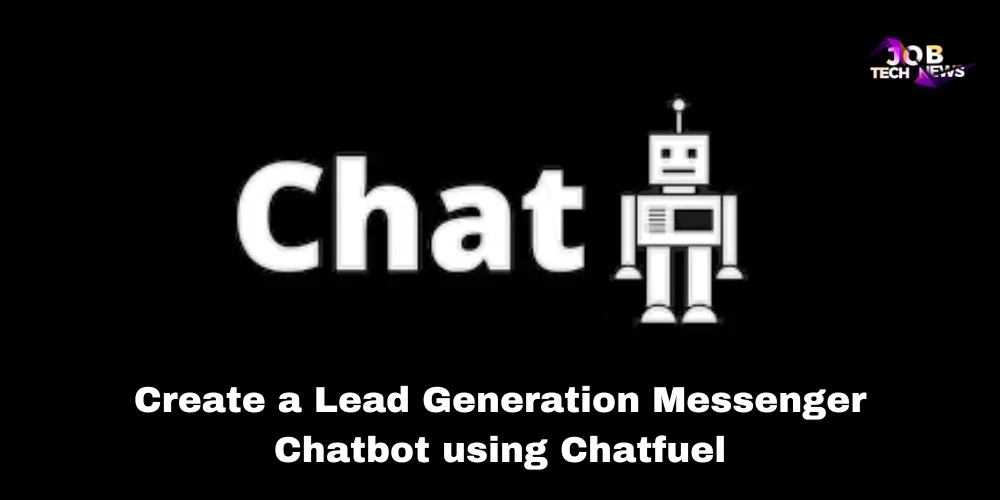 Create a Lead Generation Messenger Chatbot using Chatfuel