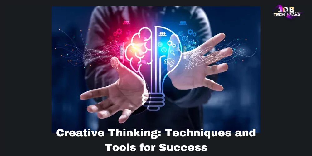 Creative Thinking: Techniques and Tools for Success
