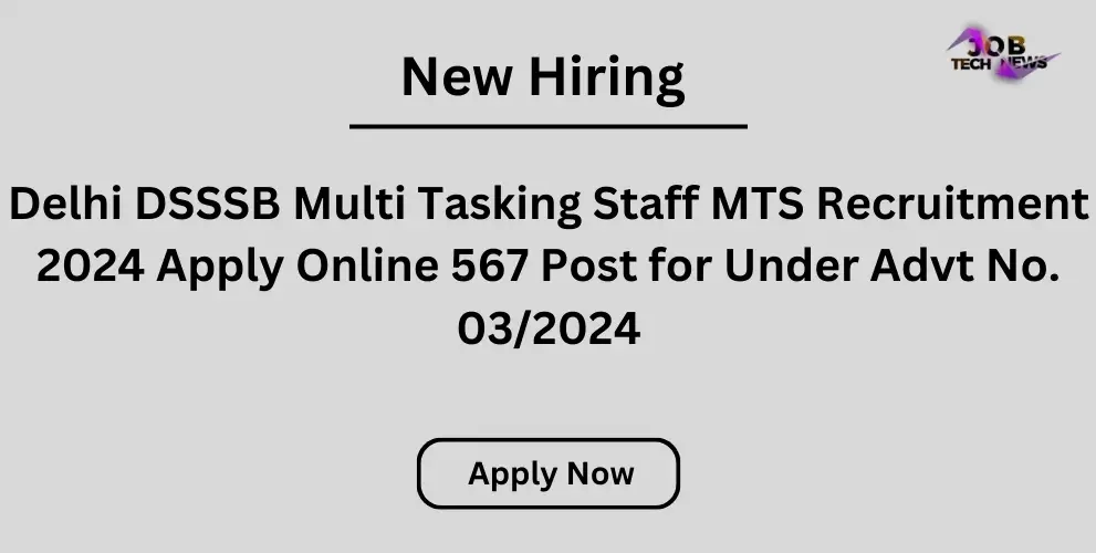 Delhi DSSSB Multi Tasking Staff MTS Recruitment 2024 Apply Online 567 Post for Under Advt No. 03/2024
