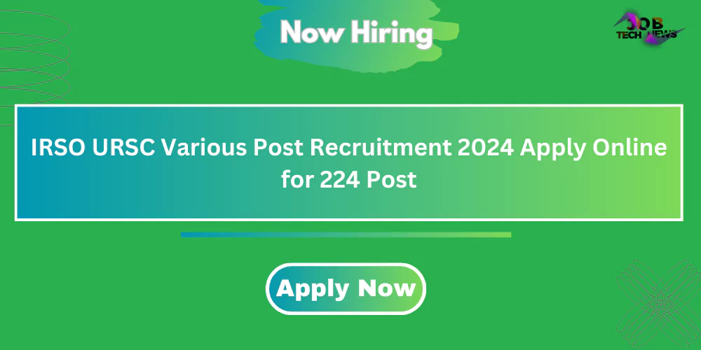 IRSO URSC Various Post Recruitment 2024 Apply Online for 224 Post