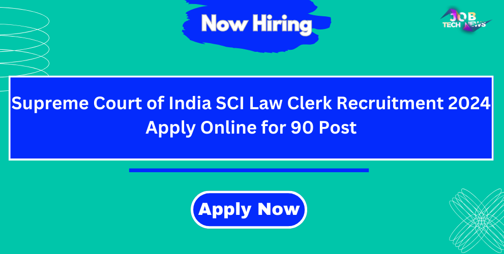 Supreme Court of India SCI Law Clerk Recruitment 2024 Apply Online for 90 Post
